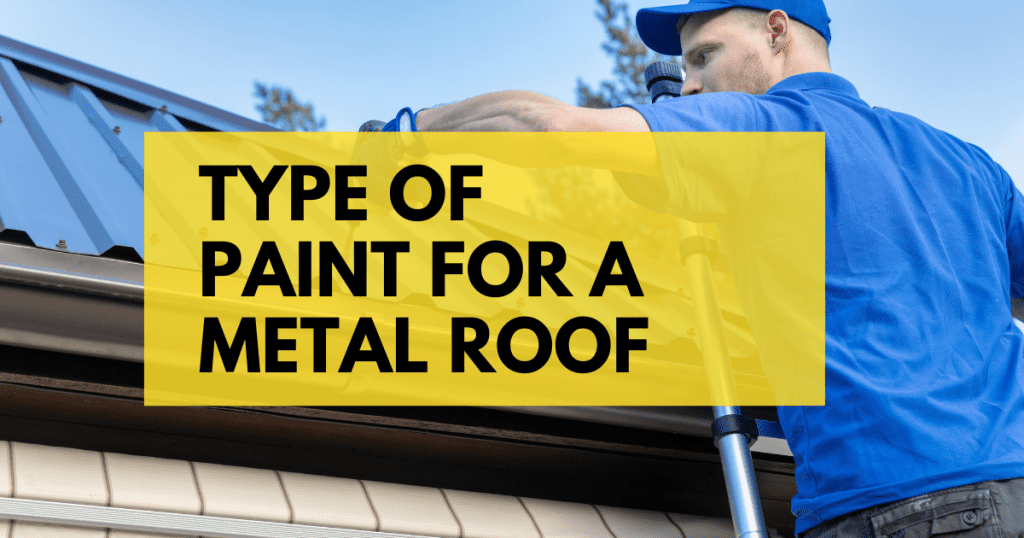 TYPE OF PAINT ON A METAL ROOF